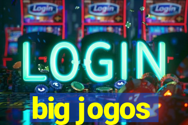 big jogos